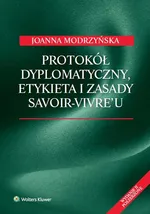 Protokół dyplomatyczny etykieta i zasady savoir-vivre'u - Outlet - Joanna Modrzyńska