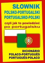 Słownik polsko-portugalski portugalsko-polski czyli jak to powiedzieć po portugalsku - Monika Świda