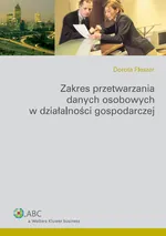 Zakres przetwarzania danych osobowych w działalności gospodarczej - Outlet - Dorota Fleszer