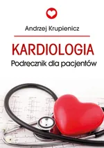 Kardiologia Podręcznik dla pacjentów - Andrzej Krupienicz
