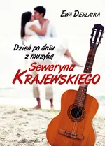 Dzień po dniu z muzyką Seweryna Krajewskiego - Ewa Derlatka