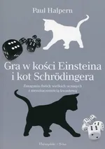 Gra w kości Einsteina i kot Schrodingera - Paul Halpern