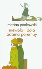 Niewola i dola Adama Poremby - Marian Pankowski