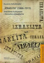 Izraelita 1866-1915 Znaczenia kulturowe i literackie czasopisma - Zuzanna Kołodziejska