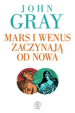 Mars i Wenus zaczynają od nowa - Outlet - John Gray