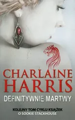 Definitywnie martwy Tom 6 - Outlet - Charlaine Harris
