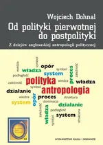 Od polityki pierwotnej do postpolityki - Outlet - Wojciech Dohnal