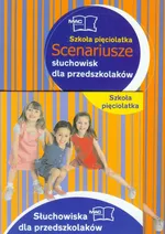 Szkoła pięciolatka Scenariusze słuchowisk dla przedszkolaków z płytą CD Słuchowiska