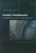 Granice świadomości - Michał Wierzchoń