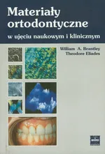 Materiały ortodontyczne w ujęciu naukowym i klinicznym - Brantley William A.