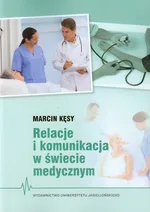 Relacje i komunikacja w świecie medycznym - Marcin Kęsy