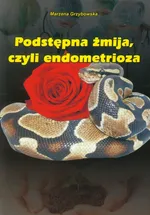 Podstępna żmija, czyli endometrioza - Outlet - Marzena Grzybowska