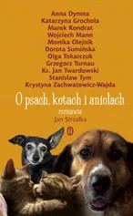 O psach, kotach i aniołach - Jan Strzałka