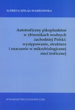 Autotroficzny pikoplankton w zbiornikach wodnych zachodniej Polski - Elżbieta Szeląg-Wasielewska