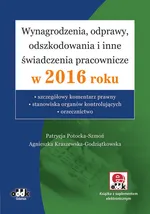 Wynagrodzenia, odprawy, odszkodowania i inne świadczenia pracownicze w 2016 roku - Agnieszka Kraszewska-Godziątkowska