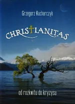 Christianitas od rozkwitu do kryzysu - Grzegorz Kucharczyk