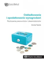 Oskładkowanie i opodatkowanie wynagrodzeń - Dorota Twardo