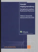Handel międzynarodowy Zarządzanie ryzykiem Rozliczania finansowe - Kaczmarek Tadeusz Teofil