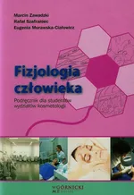 Fizjologia człowieka Podręcznik dla studentów wydziałów kosmetologii - Eugenia Murawska-Ciałowicz