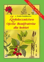 Ziołolecznictwo Ojców Bonifratrów dla kobiet - Outlet - Teodor Książkiewicz