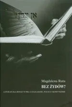 Bez Żydów? Literatura jidisz w PRL O Zagładzie, Polsce i komunizmie - Outlet - Magdalena Ruta