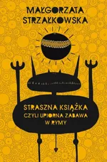 Straszna książka czyli upiorna zabawa w rymy - Małgorzata Strzałkowska