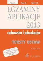 Egzaminy Aplikacje radcowska i adwokacka 2013 Tom 1