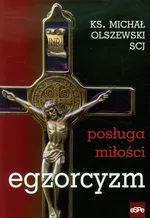 Egzorcyzm Posługa miłości - Outlet - Michał Olszewski