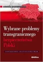 Wybrane problemy transgranicznego bezpieczeństwa Polski - Outlet - Andrzej Wawrzusiszyn