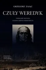 Czuły weredyk Twórczość poetycka Juliana Ursyna Niemcewicza - Grzegorz Zając