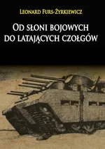 Od słoni bojowych do latających czołgów - Leonard Furs-Żyrkiewicz