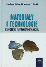 Materiały i technologie współczesnej protetyki stomatologicznej - Stanisław Majewski