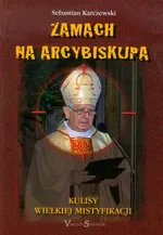 Zamach na Arcybiskupa  Kulisy Wielkiej Mistyfikacji - Outlet - Sebastian Karczewski