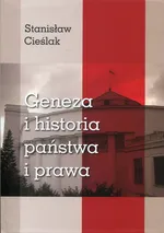Geneza i historia państwa i prawa - Stanisław Cieślak