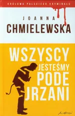 Wszyscy jesteśmy podejrzani - Joanna Chmielewska