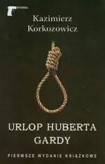 Urlop Huberta Gardy - Outlet - Kazimierz Korkozowicz