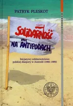 Solidarność na Antypodach - Patryk Pleskot