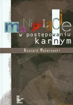 Manipulacje w postępowaniu karnym - Outlet - Ryszard Makarowski