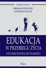 Edukacja w przebiegu życia - Mirosław Kowalski