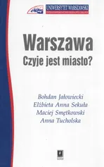 Warszawa Czyje jest miasto ? - Bohdan Jałowiecki