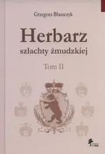 Herbarz szlachty żmudzkiej Tom 2 - Grzegorz Błaszczyk
