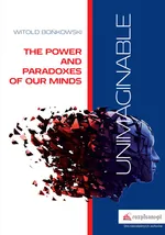 Unimaginable The Power and Paradoxes of our Minds - Witold Bońkowski