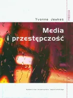 Media i przestępczość - Yvonne Jewkes