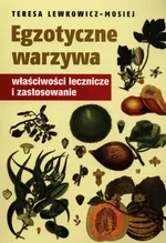 Egzotyczne warzywa - Teresa Lewkowicz-Mosiej