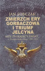 Zmierzch ery Gorbaczowa i triumf Jelcyna - Outlet - Jan Sobczak