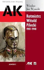Rotmistrz Witold Pilecki 1901-1948 - Outlet - Wysocki Wiesław Jan