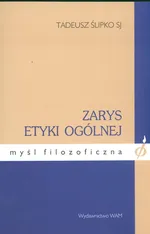 Zarys etyki ogólnej - Tadeusz Ślipko