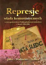 Represje władz komunistycznych wobec społeczeństwa Polski południowo-wschodniej w latach 1944-1956 - Bogdan Stanaszek
