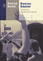 Dworzec Gdański historia niedokończona - Outlet - Henryk Dasko
