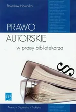 Prawo autorskie w pracy bibliotekarza - Outlet - Bolesław Howorka